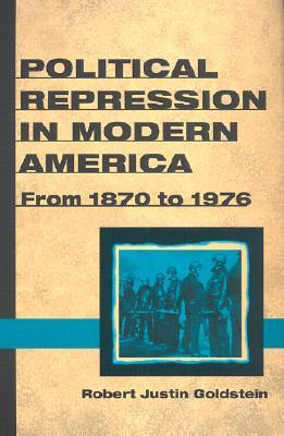 Book cover of Political Repression In Modern America: From 1870 To 1976 by Robert Justin Goldstein