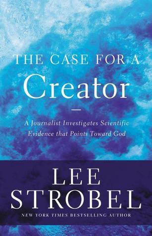 Book cover of The Case For A Creator: A Journalist Investigates Scientific Evidence That Points Toward God by Lee Strobel