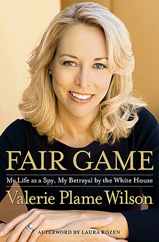 Book cover of Fair Game: My Life As A Spy, My Betrayal By The White House by Valerie Plame Wilson