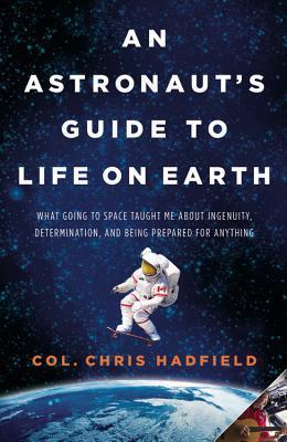 Book cover of An Astronaut's Guide to Life on Earth by Chris Hadfield
