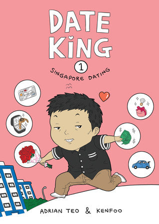 Book cover of Date King: Singapore Dating by Adrian Teo, Kenfoo (Illus.)