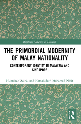 Book cover of The Primordial Modernity of Malay Nationality by Humairah Zainal, Kamaludeen Mohamed Nasir
