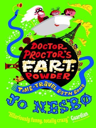 Book cover of Doctor Proctor's Fart Powder - Time-Travel Bath Bomb by Jo Nesbø