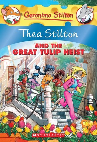 Book cover of Thea Stilton And The Great Tulip Heist by Thea Stilton