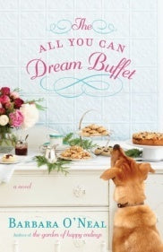 Book cover of The All You Can Dream Buffet by Barbara O'Neal