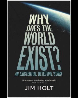 Book cover of Why Does The World Exist? An Existential Detective Story by Jim Holt