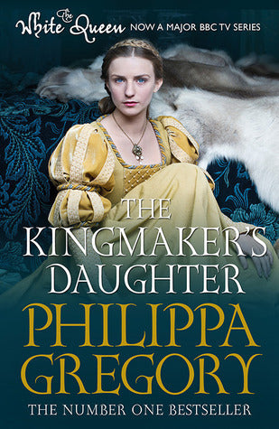 Book cover of The Kingmaker's Daughter by Philippa Gregory