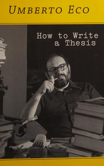 Book cover of How To Write A Thesis by Umberto Eco, Caterina Mongiat Farina (Trans.), Geoff Farina (Trans.), Francesco Erspamer (Introduction)