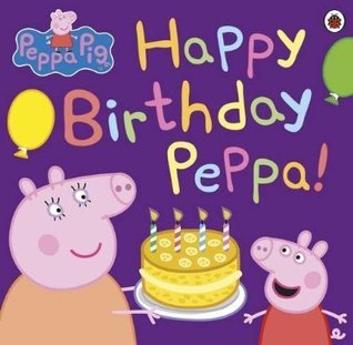 Book cover of Happy Birthday Peppa! by Neville Astley (Creators), Rebecca Gerlings