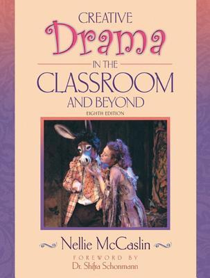 Book cover of Creative Drama In The Classroom And Beyond by Nellie McCaslin