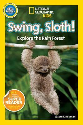 Book cover of Swing, Sloth!: Explore The Rain Forest by Susan B. Neuman