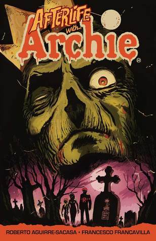 Book cover of Afterlife With Archie, Vol. 1: Escape From Riverdale by Roberto Aguirre-Sacasa (Writer), Francesco Francavilla (Illus.), Jack Morelli (Letterer)