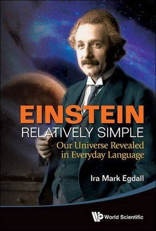 Book cover of Einstein Relatively Simple: Our Universe Revealed In Everyday Language by Ira Mark Egdall