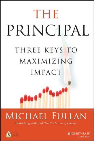 Book cover of The Principal: Three Keys To Maximizing Impact by Michael Fullan