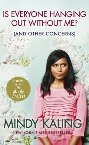 Book cover of Is Everyone Hanging Out Without Me? by Mindy Kaling