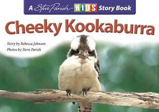 Book cover of Cheeky Kookaburra by Rebecca Johnson, Steve Parish (Photographer)