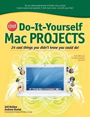 Book cover of Cnet Do-It-Yourself Mac Projects: 24 Cool Things You Didn't Know You Could Do! by Joli Ballew