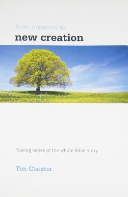 Book cover of From Creation To New Creation by Tim Chester