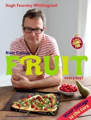 Book cover of River Cottage: Fruit Every Day! by Hugh Fearnley-Whittingstall