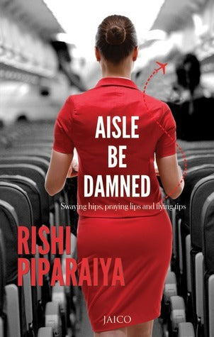Book cover of Aisle Be Damned by Rishi Piparaiya