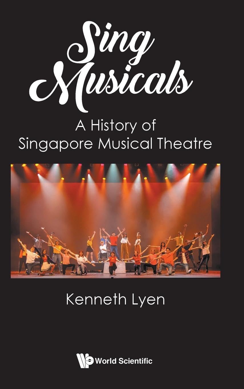 Book cover of Sing Musicals: A History Of Singapore Musical Theatre by Kenneth Lyen
