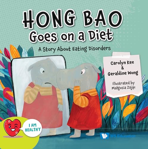 Book cover of Hong Bao Goes On A Diet: A Story About Eating Disorders by Carolyn Kee, Geraldine Wong, Malgosia Zajac (Contrib.)