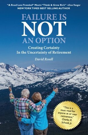 Book cover of Failure Is Not an Option: Creating Certainty In The Uncertainty Of Retirement by David Rosell