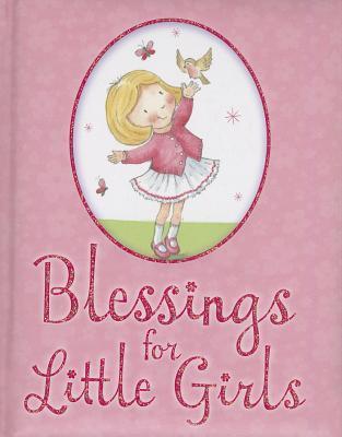 Book cover of Blessings for Little Girls by Juliet David, Julia Clay (Illustrations)