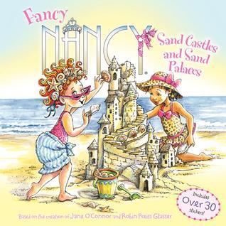 Book cover of Fancy Nancy: Sand Castles And Sand Palaces by Jane O'Connor, Robin Preiss Glasser (Illus.)
