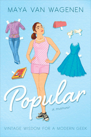 Book cover of Popular: Vintage Wisdom For A Modern Geek by Maya Van Wagenen