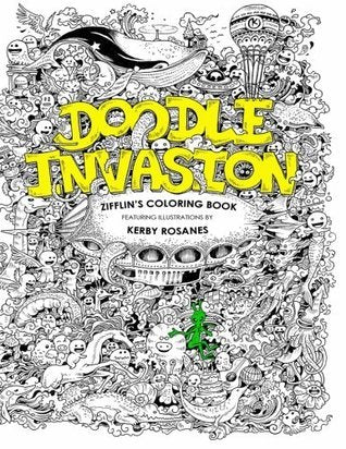Book cover of Doodle Invasion: Zifflin's Coloring Book by Zifflin, Kerby Rosanes (Illus.)