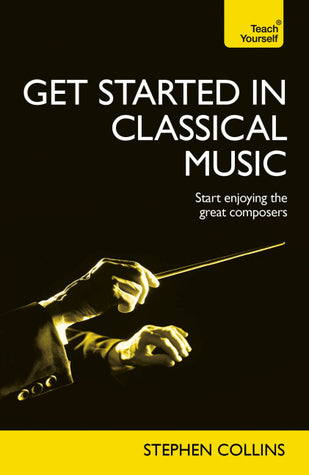 Book cover of Get Started In Classical Music by Stephen      Collins