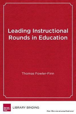 Book cover of Leading Instructional Rounds In Education: A Facilitator’s Guide by Thomas Fowler-Finn