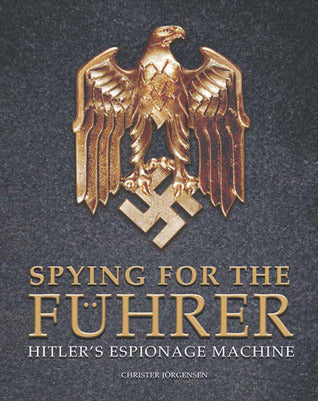Book cover of Spying For The Fuhrer: Hitler's Espionage Machine by Christer Jörgensen