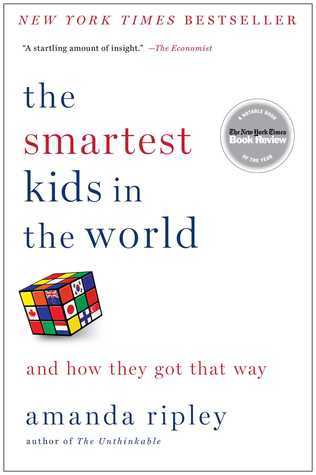 Book cover of The Smartest Kids In The World: And How They Got That Way by Amanda Ripley