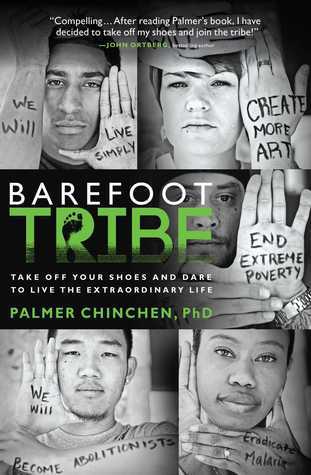Book cover of Barefoot Tribe: Take Off Your Shoes And Dare To Live The Extraordinary Life by Palmer Chinchen