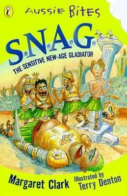 Book cover of S.N.A.G.: The Sensitive New Age Gladiator by Margaret Clark, Terry Denton (Illus.)