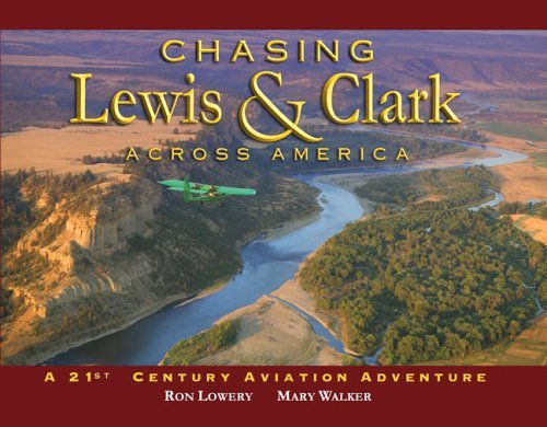 Book cover of Chasing Lewis & Clark Across America: A 21st Century Aviation Adventure by Ron Lowery, Mary Hamilton