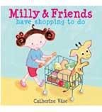 Book cover of Milly and Friends Have Shopping To Do by Catherine Vase