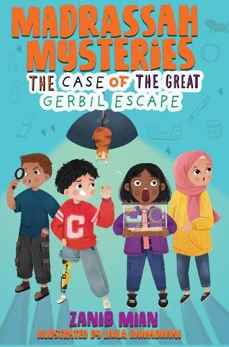 Book cover of Madrassah Mysteries: The Case of the Great Gerbil Escape by Zanib Mian