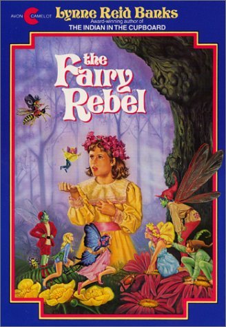 Book cover of The Fairy Rebel by Lynne Reid Banks