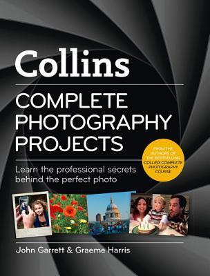 Book cover of Collins Complete Photography Projects by John Garrett, Graeme Harris