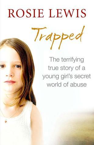 Book cover of Trapped: The Terrifying True Story Of A Young Girl's Secret World Of Abuse by Rosie Lewis
