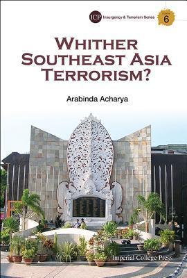 Book cover of Whither Southeast Asia Terrorism? by Arabinda Acharya