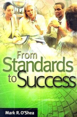 Book cover of From Standards To Success: A Guide For School Leaders by Mark R. O'shea