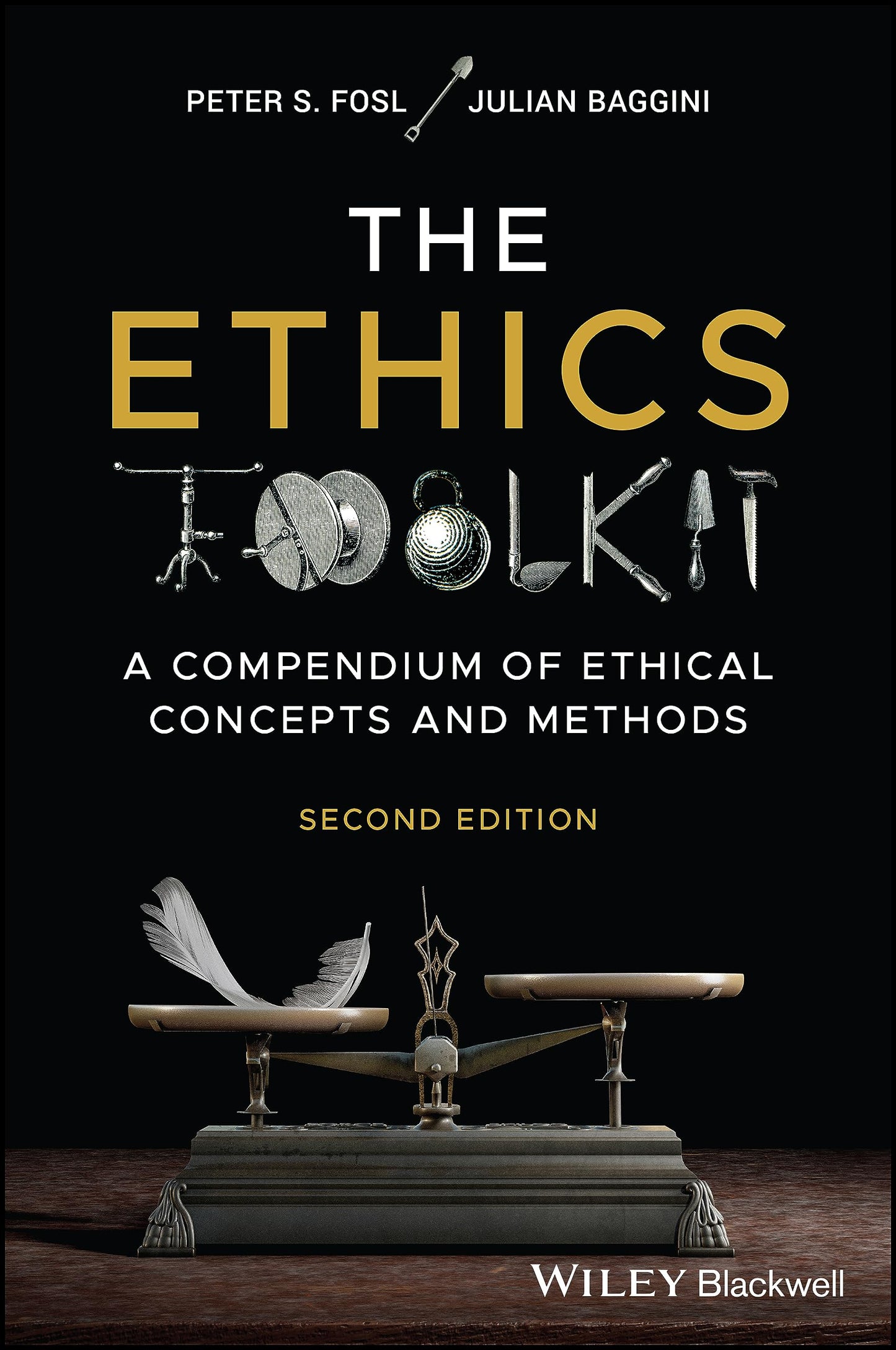 Book cover of The Ethics Toolkit: A Compendium of Ethical Concepts and Methods by Julian Baggini, Peter S. Fosl