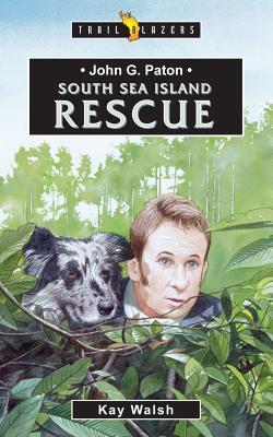 Book cover of John G. Paton: South Sea Island Rescue by Kay Walsh Kay Walsh