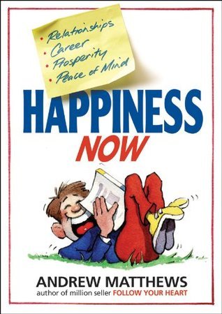 Book cover of Happiness Now by Andrew Matthews
