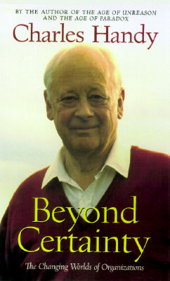 Book cover of Beyond Certainty: The Changing Worlds of Organizations by Charles B. Handy