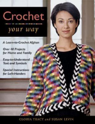 Book cover of Crochet Your Way by Susan Levin, Gloria Jensma